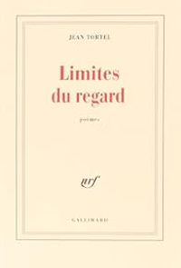 Couverture du livre Limites du regard - Jean Tortel