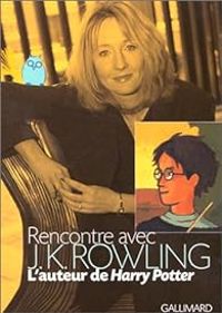 Joanne Kathleen Rowling - Rencontre avec J.K. Rowling