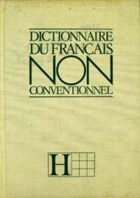 Jacques Cellard - Alain Rey - Dictionnaire du français non conventionnel