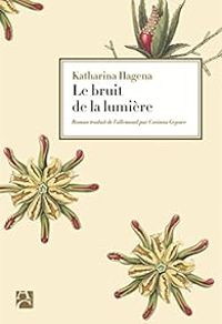 Katharina Hagena - Le bruit de la lumière