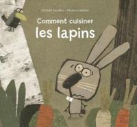 Michal Escoffier - Manon Gauthier - Comment cuisiner les lapins