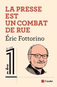 Ric Fottorino - Le 1 - Livre : La presse est un combat de rue