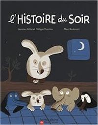 Couverture du livre L'histoire du soir - Laurence Gillot - Philippe Thomine