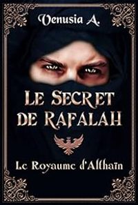 Couverture du livre Le secret de Rafalah : Le Royaume d'Althaïn - Venusia A