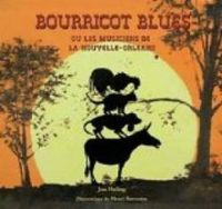 Couverture du livre Bourricot blues ou les musiciens de la Nouvelle - Muriel Bloch - Jan Huling - Henri Sorensen