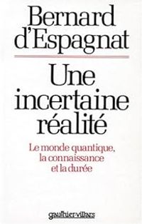 Couverture du livre Une incertaine réalité - Bernard D Espagnat