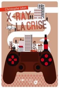 Couverture du livre X-Ray la Crise - Christophe Leon