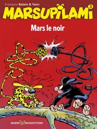 Couverture du livre Mars le noir, nouvelle édition - Yann  - Andre Franquin - Batem 