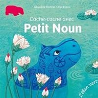 Couverture du livre Cache-cache avec Petit Noun - Geraldine Elschner