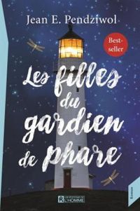 Couverture du livre Les filles du gardien du phare - Jean E Pendziwol