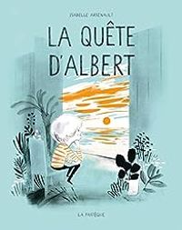 Couverture du livre La quête d'Albert - Isabelle Arsenault