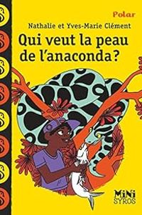 Couverture du livre Qui veut la peau de l'anaconda ? - Yves Marie Clement - Nathalie Clement