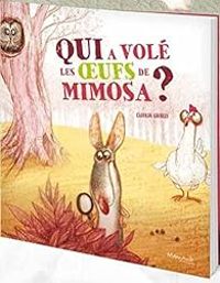 Couverture du livre Qui a volé les œufs de Mimosa ? - Clotilde Goubely