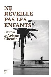 Ariane Chemin - Ne réveille pas les enfants