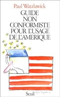 Couverture du livre Guide non conformiste pour l'usage de l'Amérique - Paul Watzlawick