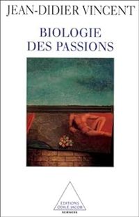 Couverture du livre Biologie des passions - Jean Didier Vincent