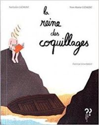 Couverture du livre La reine des coquillages - Yves Marie Clement - Nathalie Clement