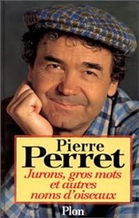 Pierre Perret - Jurons, gros mots et autres noms d'oiseaux