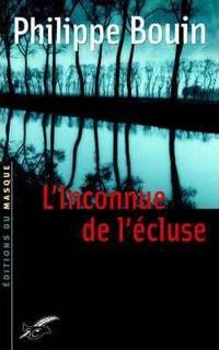 Couverture du livre L'inconnue de l'écluse - Philippe Bouin