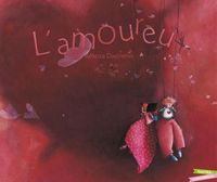 Couverture du livre L'amoureux - Rebecca Dautremer