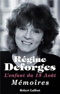 Regine Deforges - L'enfant du 15 août : Mémoires