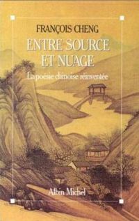 Francois Cheng - Entre source et nuage 