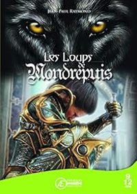 Jean Paul Raymond - Les loups de Mondrepuis