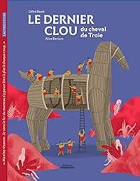 Gilles Baum - Le dernier clou du cheval de Troie