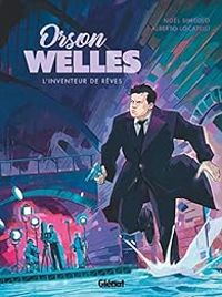 Nol Simsolo - Orson Welles : L'inventeur de rêves