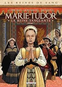 Ric Corbeyran - Marie Tudor - La reine sanglante