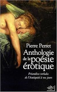 Couverture du livre Anthologie de la poésie érotique - Pierre Perret