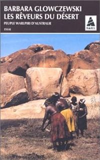 Couverture du livre LES REVEURS DU DESERT. Peuple Warlpiri d'Australie - Barbara Glowczewski