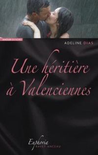 Couverture du livre Une héritière à Valenciennes - Adeline Dias