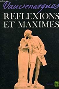 Luc De Clapiers Marquis De Vauvenargues - Réflexions et Maximes