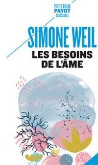 Couverture du livre Les besoins de l'âme - Simone Weil