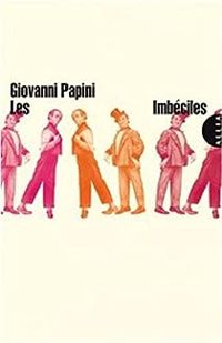 Giovanni Papini - Les imbéciles