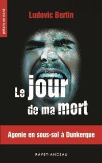 Couverture du livre Le jour de ma mort - Ludovic Bertin