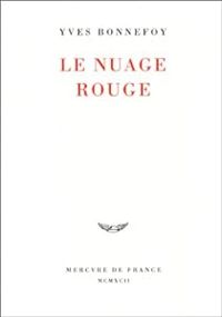 Yves Bonnefoy - Le nuage rouge