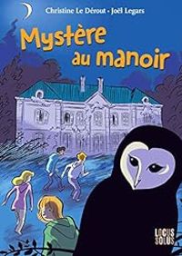 Couverture du livre Mystère au manoir - Jol Legars - Christine Le Derout