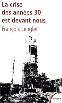 Couverture du livre La crise des années 30 est devant nous - Francois Lenglet