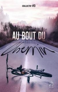 Couverture du livre Au bout du chemin - Aurelie Genet - Maud Laborde - Chloe Garcia - Camille Souribou - Xavier Lhomme - Collectif 3 - Sebastien Verdier Ii