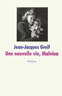 Jean Jacques Greif - Une nouvelle vie Malvina