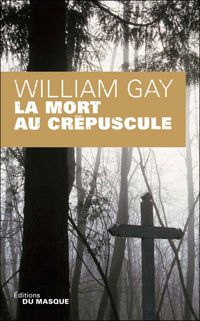 William Gay - La Mort au crépuscule - (AD)