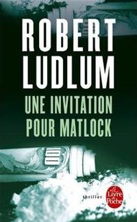 Couverture du livre Une invitation pour Matlock - Robert Ludlum