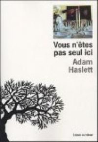 Couverture du livre Vous n'êtes pas seul ici - Adam Haslett