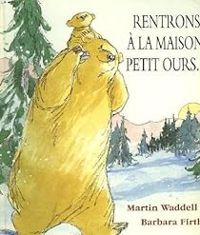 Martin Waddell - Rentrons à la maison, petit ours