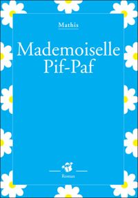 Jean-marc Mathis - Mademoiselle Pif-Paf