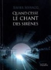 Xavier Seyracq - Quand cesse le chant des sirènes