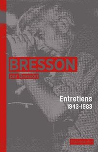 Couverture du livre Bresson par Bresson  - Robert Bresson - Mylene Bresson