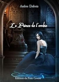 Ambre Dubois - Le Prince de l'ombre